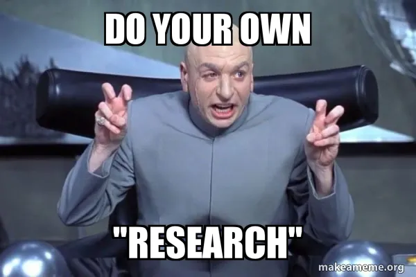 Dr Evil hace comillas con los dedos. Leyenda: "Do your own research"